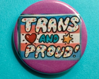 Trans & Proud pin | 1.25 inch pinback | GLBTQA pride | protest sign button