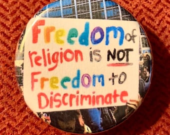 Freedom of religion is not freedom to discriminate | 1.25 inch political button | LGBTQIA | gay rights | protest sign