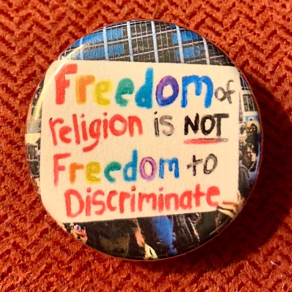 Freedom of religion is not freedom to discriminate | 1.25 inch political button | LGBTQIA | gay rights | protest sign