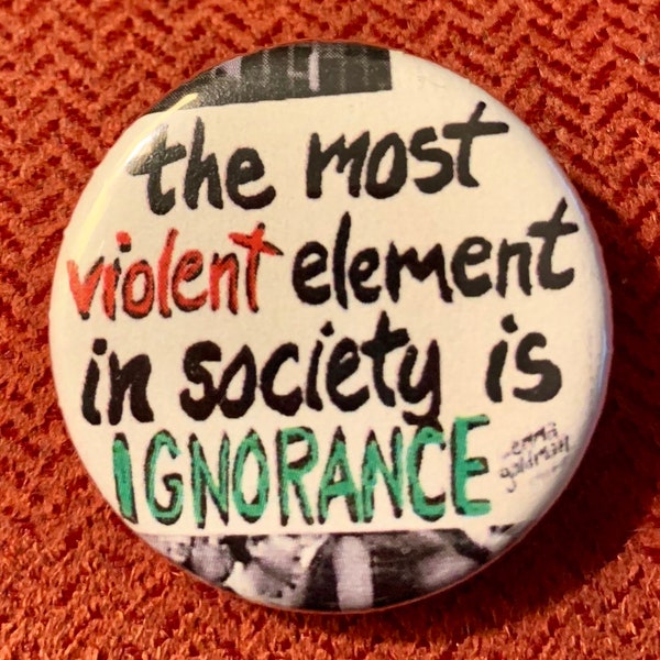 Fight Ignorance | 1.25 inch political button | anti-Trump | families belong together | protest sign | immigration | Emma Goldman