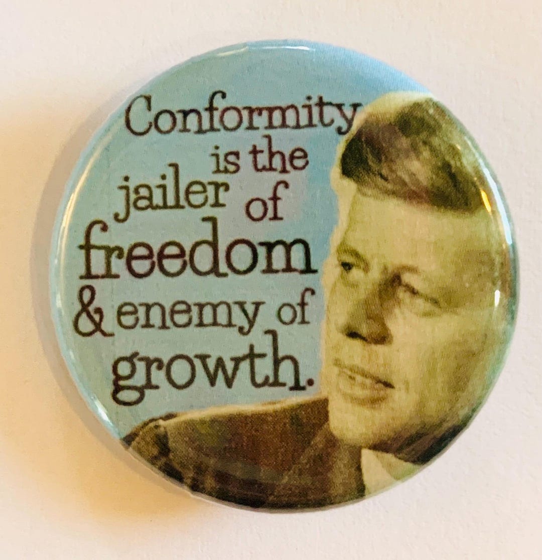 JFK Conformity Quote | 1.25 Inch Pinback Button | Democracy | Freedom ...