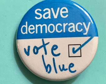Vote Blue, Save Democracy | 1.25 inch political button | Democrats | presidential election