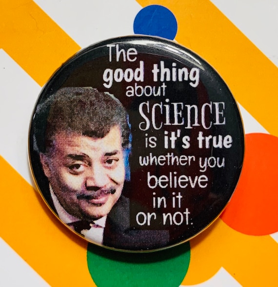 Neil Degrasse Tyson Science Quote 1 25 Inch Pinback Button Etsy