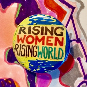 Rising Women, Rising World | 1.25 inch political button | feminist | protest