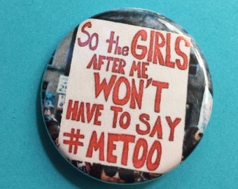 Feminist pin / #metoo / 1.25 inch pinback button