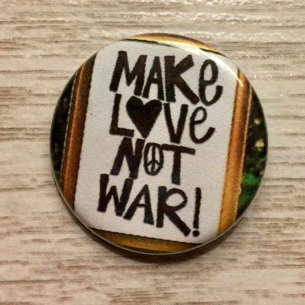 Make Love, Not War | protest sign button |1.25 inch anti-war pinback