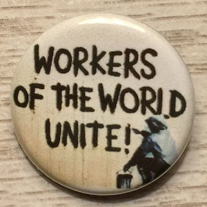 Workers of the World Unite | 1.25 inch pinback | political button