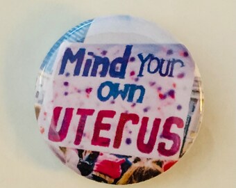 Mind Your Own Uterus | 1.25 inch pinback button | pro choice | abortion rights | feminism