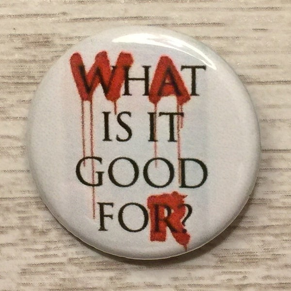 War: What Is It Good For? | 1.25 inch pinback button | peace protest