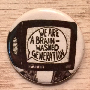 We Are A Brainwashed Generation | 1.25 inch pinback | political button | punk activism