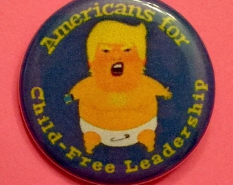 Americans for Child-Free Leadership | 1.25 inch political button | Trump Baby Balloon