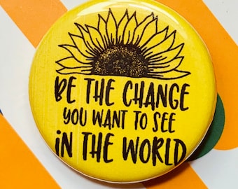 Be the Change | 1.25 inch pinback button | BLM | social justice