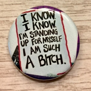 Bitch Standing up for Myself | 1.25 inch pinback button | MeToo | feminist protest sign | Women&#39;s March
