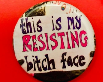Resisting Bitch Face | 1.25 inch political button | feminist | feminism | women's march