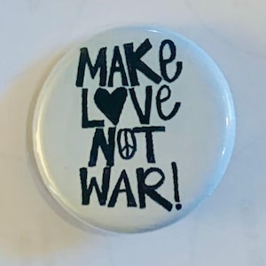 Make Love, Not War | protest sign button |1.25 inch anti-war pinback