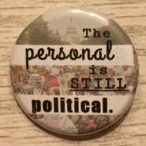 The Personal is Political | 1.25 inch political button | women&#39;s march | activism | feminist