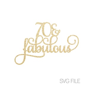 70 & Fabulous SVG - 70th SVG - 70th Birthday SVG | Digital Download  | svg