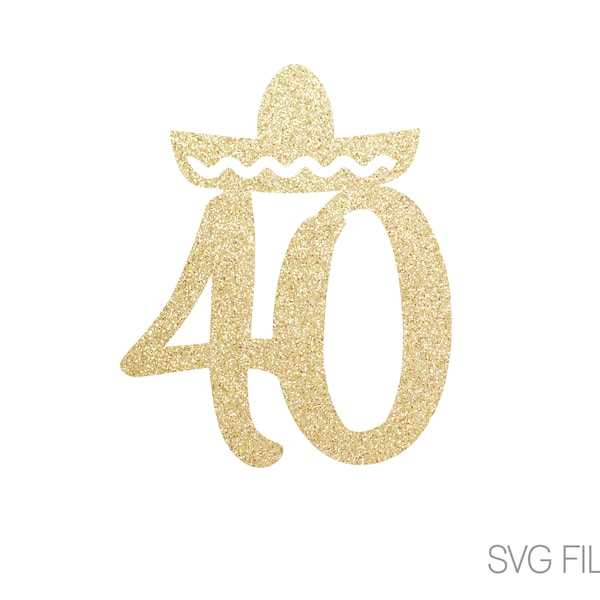 40 Fiesta SVG - Sombrero SVG - 40th Birthday | Fiesta SVG | Digital Download  | svg