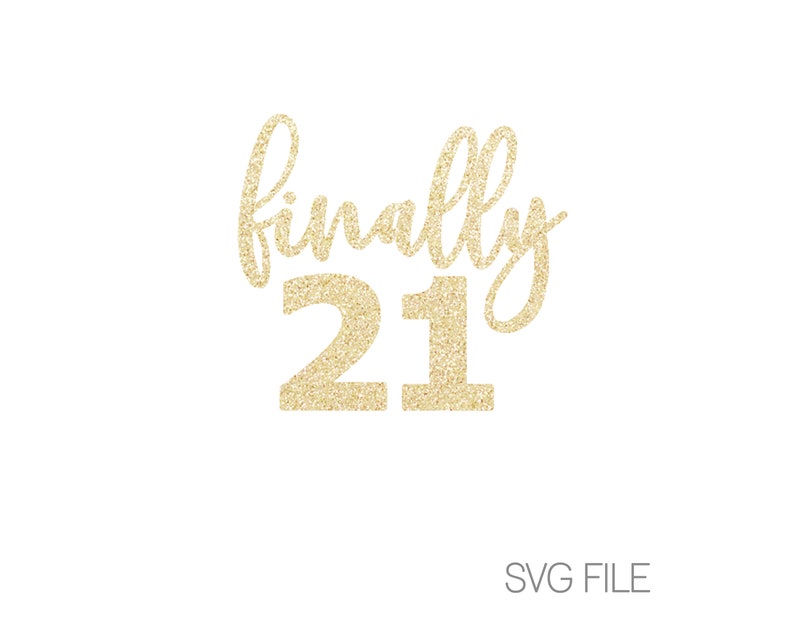 Download Finally 21 SVG 21st Birthday SVG 21 SVG Digital Download ...