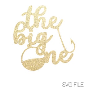 The Big One SVG | Fishing First Birthday SVG | Digital Download  | svg
