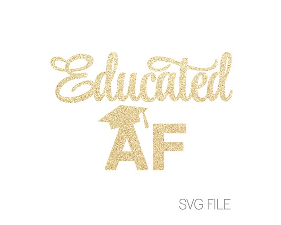 Download Educated Af Svg Graduation Svg Digital Download Svg Etsy