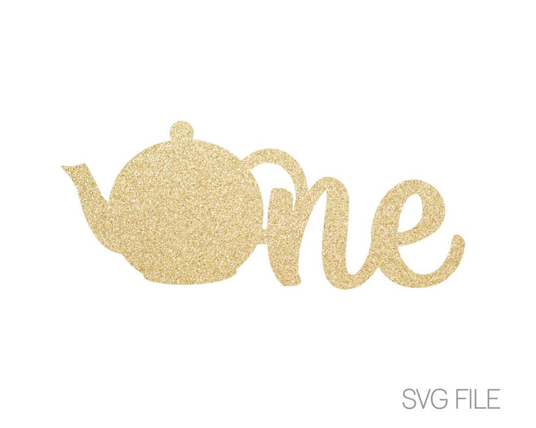 Teapot One SVG Tea Party SVG First Birthday Svg One Svg Etsy