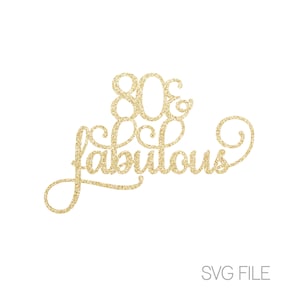 80 & Fabulous SVG - 80th SVG - 80th Birthday SVG | Digital Download  | svg