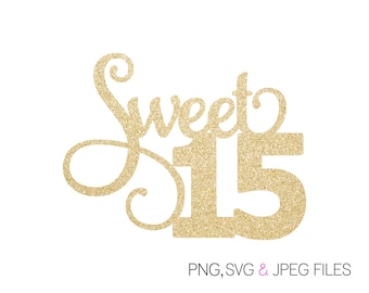 Sweet 15 SVG | Fifteenth Birthday SVG | 15th Birthday | Digital Download  | svg
