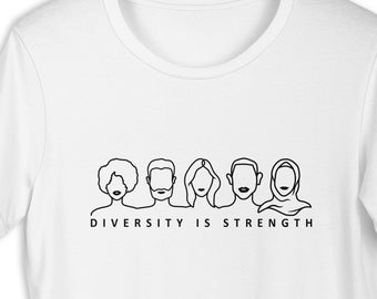 Diversity Is Strength Unisex t-shirt Unity Equality Inspirational Equal Rights Anti Bully Inclusivity Peace Love Inclusion