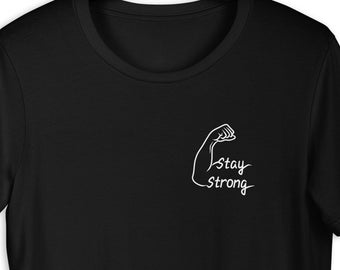Stay Strong Unisex t-shirt Motivational Inspirational Muscle Graphic Tee Workout Fierce Gym Mental Health Arm Flex