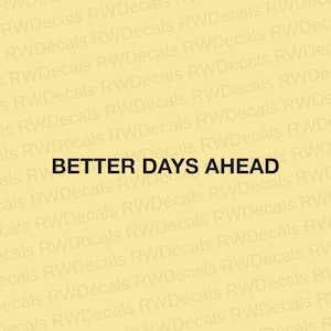 Better Days Ahead Vinyl Decal | Motivational Car Window Sticker