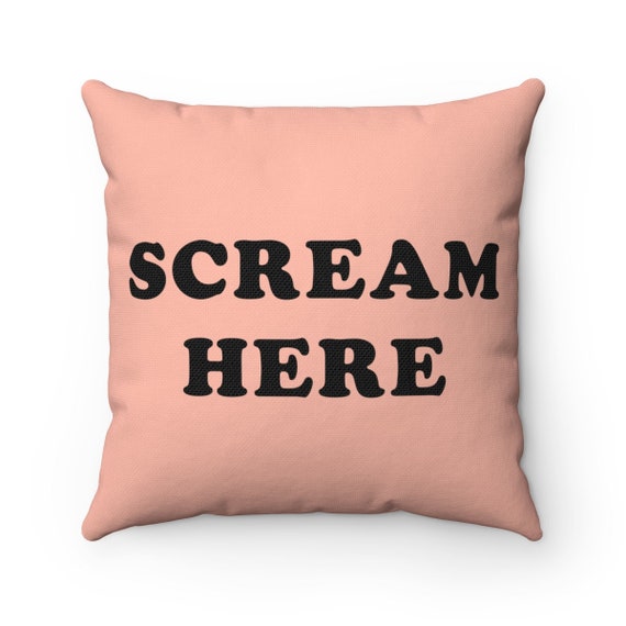 Funny Pillow Decorative Pillow Scream Here Pillow College Etsy
