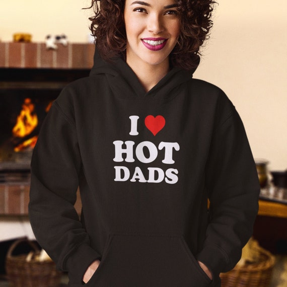I Love Hot Dads Unisex Hoodie I Heart Dads Hoodie for Men and - Etsy