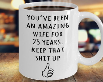 25th Year Anniversary Gift For Wife, 25th Anniversary Present For Her, Married 25 Years, 25th Wedding Anniversary Mug, Funny Marriage Gift