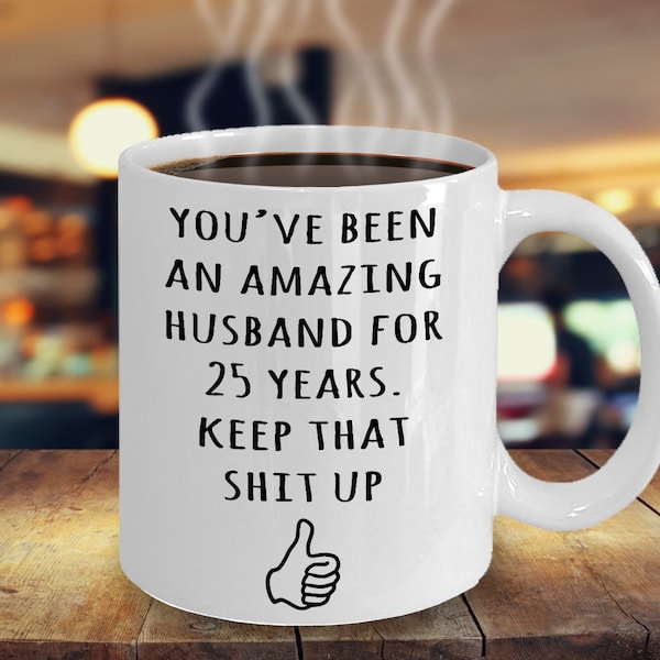 25 Year Anniversary Gift For Husband, 25th Anniversary Present For Him, Married 25 Years, 25th Wedding Anniversary Mug, Funny Marriage Gift