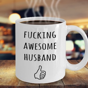 Husband,Husband Gifts,Husband Mug,Fucking Awesome Husband,Husband Birthday Gifts,Hubby Present,Apprciation,Thank You, Coffee Mug, Tea Cup image 1