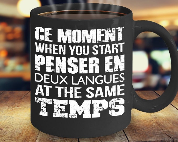 French Gifts, French Mug, Francais Mug, Ce Moment When You Start Penser En Deux Langues At The Same Temps, French Speaker Gifts
