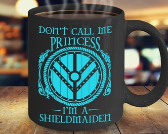 Shieldmaiden, Lagertha's Shield Mug - Don't Call Me Princess I'm a Shieldmaiden - Gift for Viking Women, Shieldmaidens, Daughter