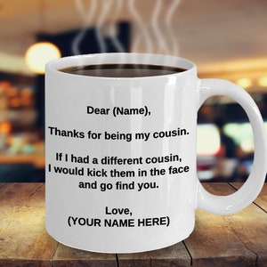 Gift For Cousin, Personalized Cousin Mug, Cousin Gifts, Custom Cousin Gift, Funny Cousin Birthday Present, Dear Cousin, Kick In The Face