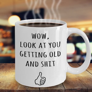 Happy Birthday Mug, Funny Birthday Mugs, Getting Old Gifts, Wow Birthday Gifts, Birthday Gag Gifts, Bday Gift, Birthday Coffee Mug, Old Fart