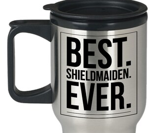 Shieldmaiden Gift, Best Shieldmaiden Ever Travel Mug, Gift For Viking Wife, Girlfriend, Birthday, Anniversary