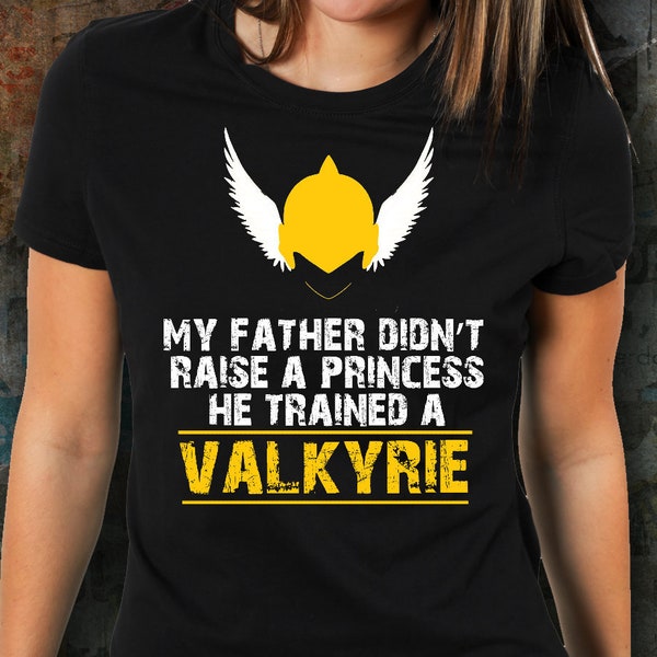 Valkyrie Shirt, Father And Daughter Shirt, Dad And Daughter Shirt, My Father Didn't Raise A Princess He Trained A Valkyrie,Cute Valkyrie Top