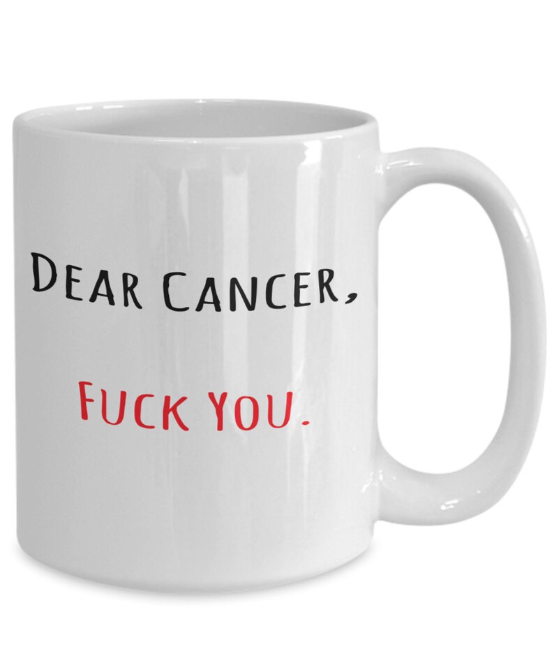 Dear Cancer Fuck You Coffee Mug, Cancer Survivor Gift, Cancer Survivor Mug, Breast Cancer Mug, Survivor Mug, Cancer Gift, Beating Cancer Mug image 2