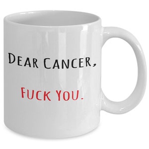 Dear Cancer Fuck You Coffee Mug, Cancer Survivor Gift, Cancer Survivor Mug, Breast Cancer Mug, Survivor Mug, Cancer Gift, Beating Cancer Mug image 3