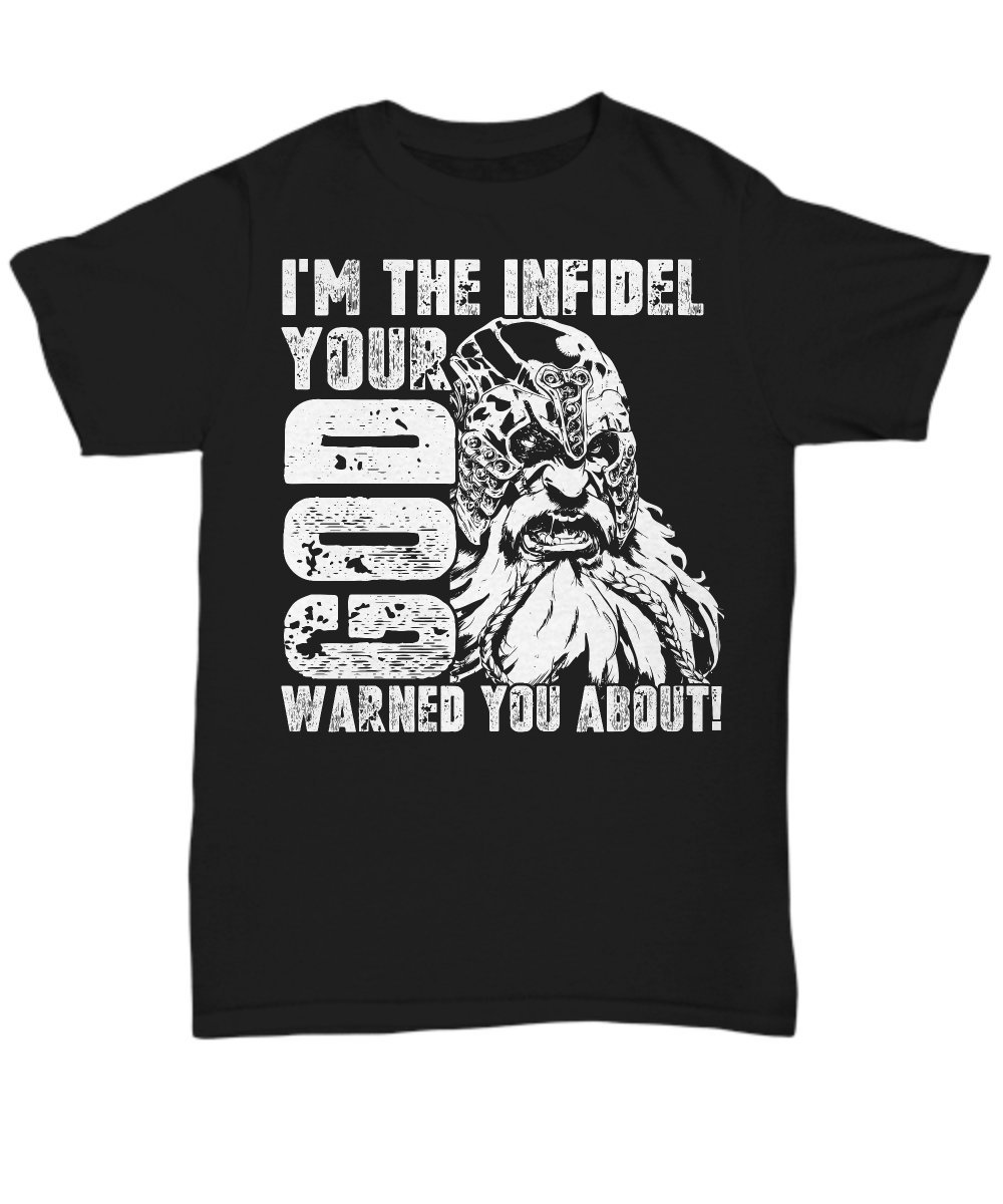 Infidel, Infidel Shirts, Infidel T-Shirts, Infidel Tops, I'm The Infidel, Your God Warned You About, American Infidel