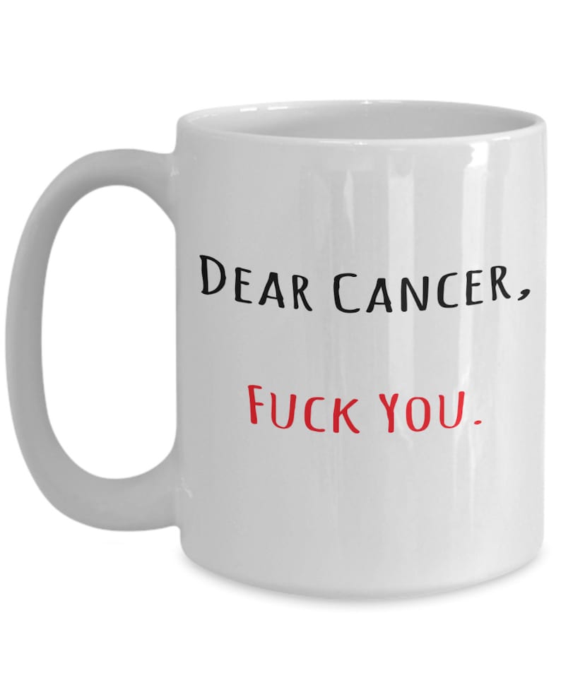 Dear Cancer Fuck You Coffee Mug, Cancer Survivor Gift, Cancer Survivor Mug, Breast Cancer Mug, Survivor Mug, Cancer Gift, Beating Cancer Mug image 1