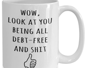 Debt Free Mug - Funny Debt Free Mug, Debt Free Gift, Financial Independence, Financially Independent, Dave Ramsey Gift