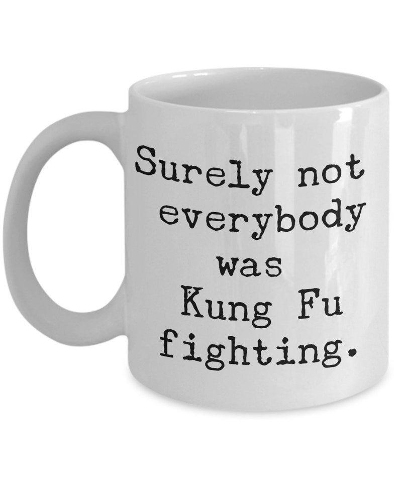 Taza de cita divertida - Seguramente no todo el mundo era Kung Fu Lucha - regalo de novedad imagen 4