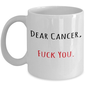 Dear Cancer Fuck You Coffee Mug, Cancer Survivor Gift, Cancer Survivor Mug, Breast Cancer Mug, Survivor Mug, Cancer Gift, Beating Cancer Mug image 4