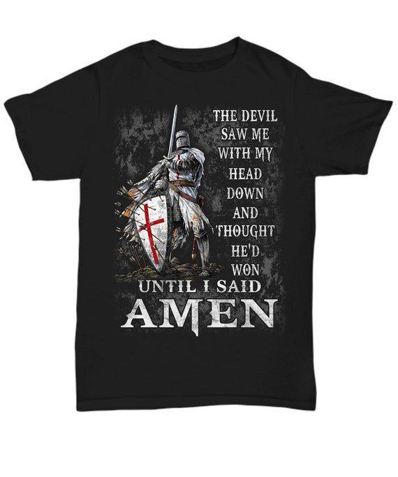 The Crusader The Devil Saw Me - Knight Templar T-Shirt The Crusader The Devil Saw Me - Knight Templar T-Shirt